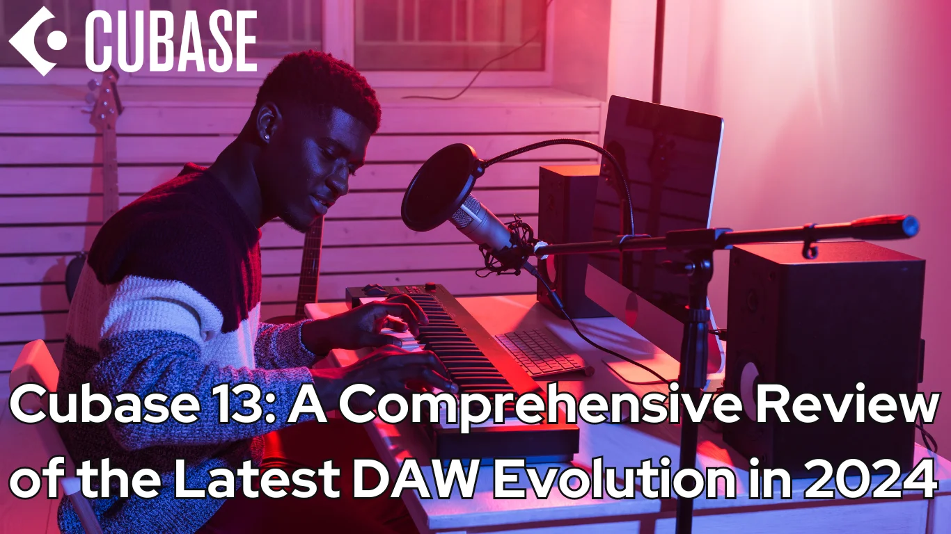 Cubase 13: A Comprehensive Review of the Latest DAW Evolution in 2024