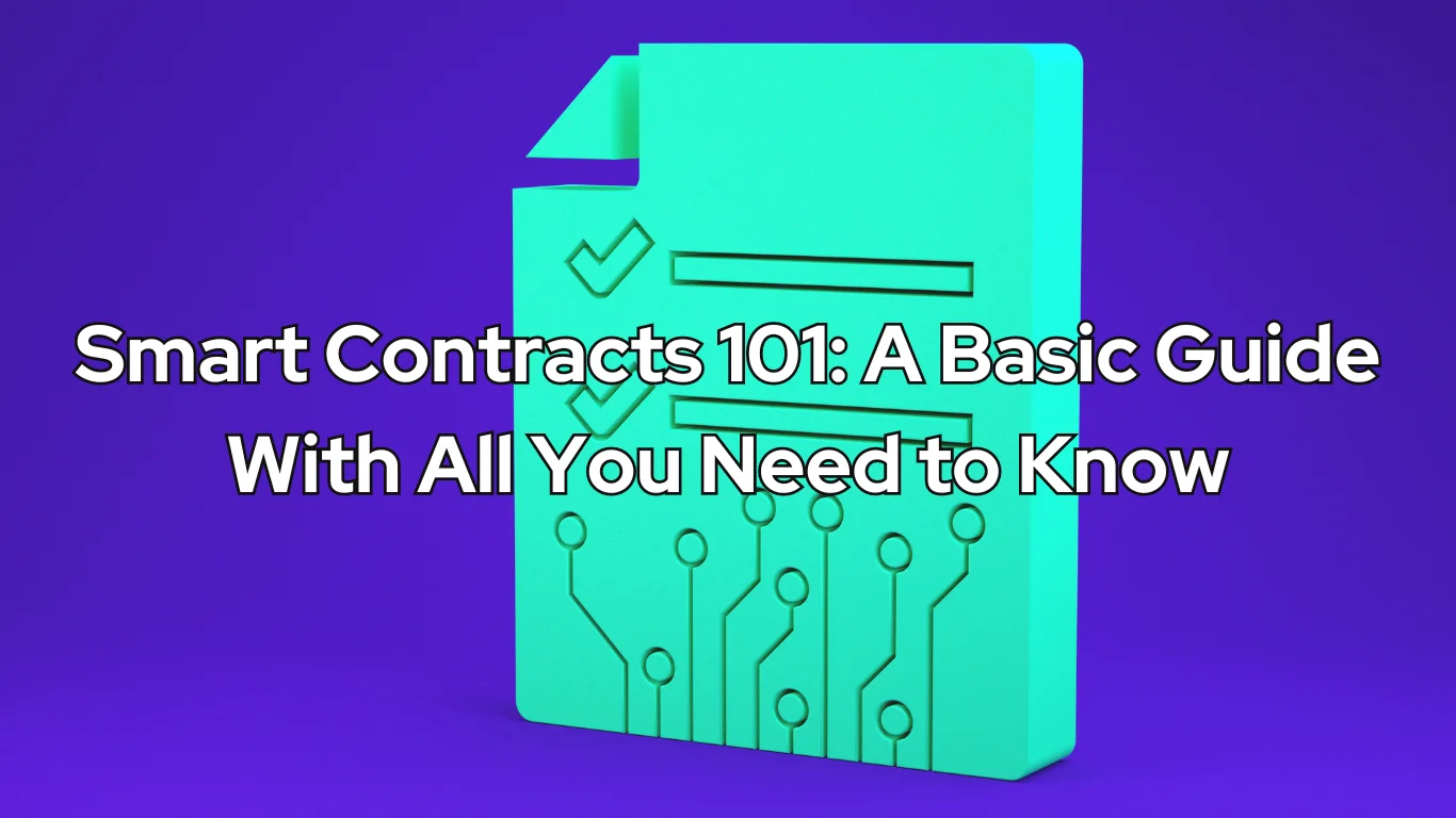 Smart Contracts 101 A Basic Guide With All You Need to Know